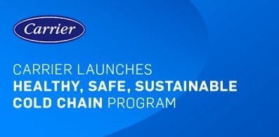 Carrier Launches Healthy, Safe, Sustainable Cold Chain Program